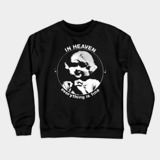 In heaven everything is fine Crewneck Sweatshirt